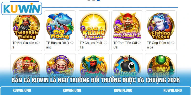 Bắn cá KUWIN là ngư trường đổi thưởng được ưa chuộng 2026
