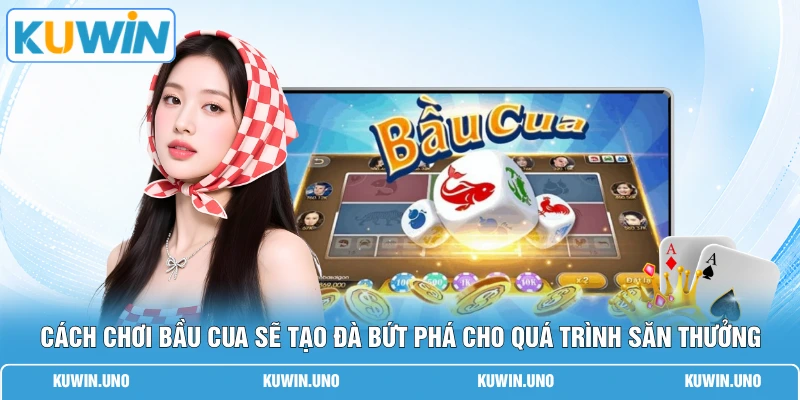 Cách Chơi Bầu Cua 2026 Cục Chuẩn - Bí Kíp 10 Trận Thắng 9 1 Cách chơi bầu cua sẽ tạo đà bứt phá cho quá trình săn thưởng