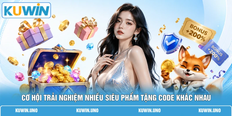 Cơ hội trải nghiệm nhiều siêu phẩm tặng code khác nhau