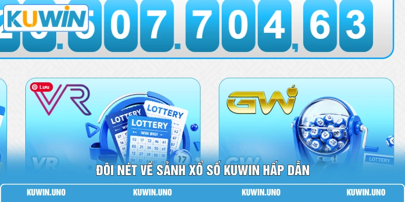 Đôi nét về sảnh xổ số KUWIN hấp dẫn