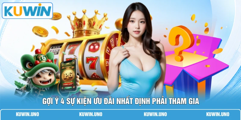 Gợi ý 4 sự kiện ưu đãi nhất định phải tham gia