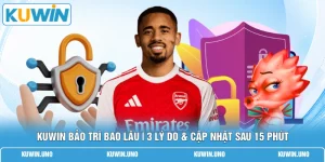KUWIN Bảo Trì Bao Lâu | 3 Lý Do & Cập Nhật Sau 15 Phút