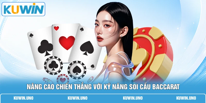 Cách Chơi Baccarat - 6 Mẹo Bắt Bài Bách Chiến Bách Thắng 3 Nâng cao chiến thắng với kỹ năng soi cầu Baccarat
