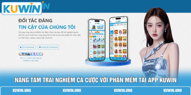 Nâng tầm trải nghiệm cá cược với phần mềm tải app KUWIN
