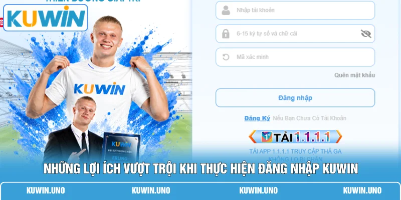 Những lợi ích vượt trội khi thực hiện đăng nhập KUWIN 