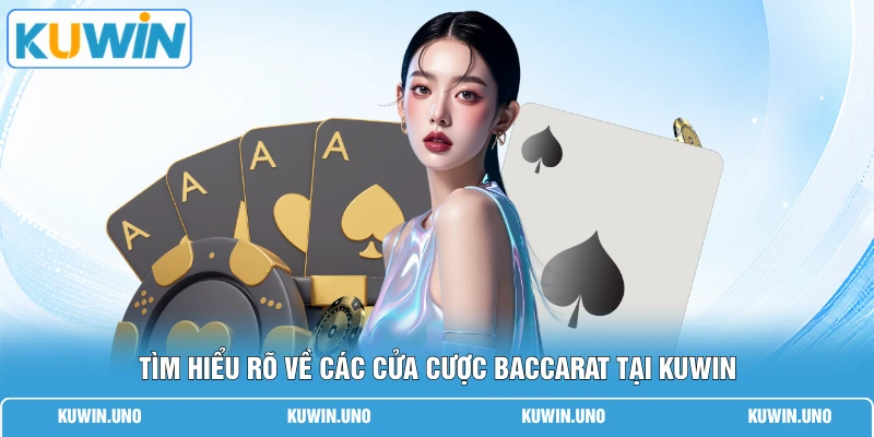 Cách Chơi Baccarat - 6 Mẹo Bắt Bài Bách Chiến Bách Thắng 2 Tìm hiểu rõ về các cửa cược baccarat tại KUWIN