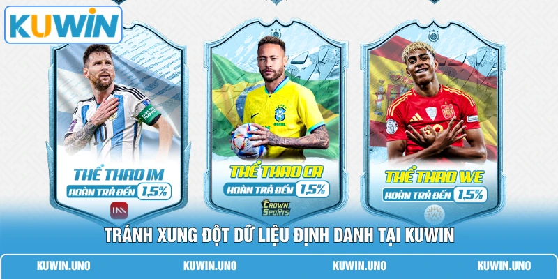 Rút Tiền KUWIN 3 Tránh xung đột dữ liệu định danh tại KUWIN
