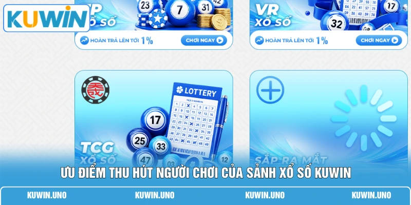 Ưu điểm thu hút người chơi của sảnh xổ số KUWIN